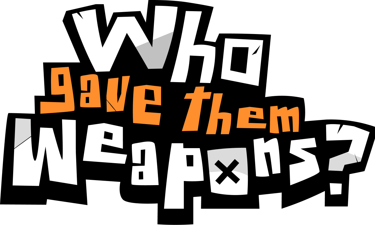 Who Gave Them Weapons?!
